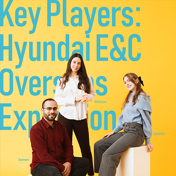 Key Players: Hyundai E&C Overseas Expansion
